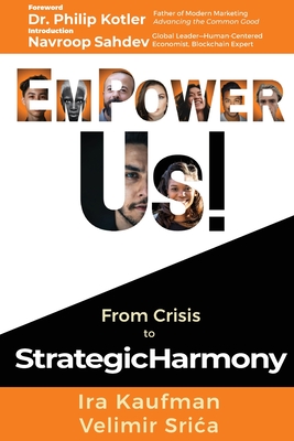 Empower Us!: From Crisis to Strategic Harmony - Kaufman, Ira, and Sric a, Velimir, and Kotler, Philip (Foreword by)