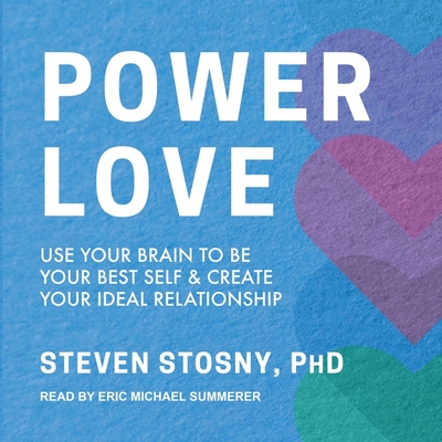 Empowered Love: Use Your Brain to Be Your Best Self and Create Your Ideal Relationship - Stosny, Steven, and Summerer, Eric Michael (Read by)