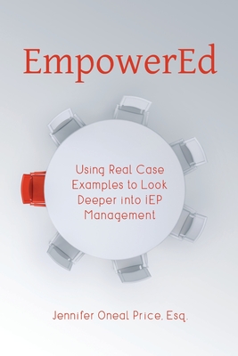 EmpowerEd: Using Real Case Examples to Look Deeper into IEP Management - Price, Jennifer Oneal, and Stromer, Lila (Editor), and Boyle, Laura (Cover design by)