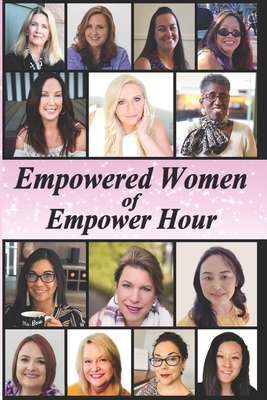 Empowered Women of Empower Hour - Vigil, Vihil (Editor), and Wang, Grace