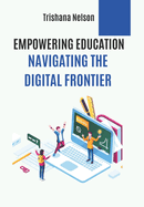 Empowering Education: Navigating the Digital Frontier