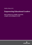 Empowering Educational Leaders: How to Thrive in a Volatile, Uncertain, Complex and Ambiguous World