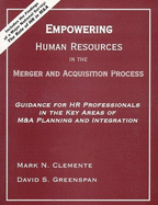 Empowering Human Resources in the Merger and Acquisition Process: Guidance for HR Professionals in the Key Areas of Manda Planning and Integration