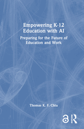 Empowering K-12 Education with AI: Preparing for the Future of Education and Work