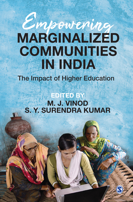 Empowering Marginalized Communities in India: The Impact of Higher Education - Vinod, M J (Editor), and Kumar, S Y Surendra (Editor)