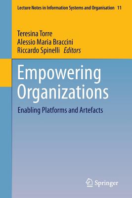 Empowering Organizations: Enabling Platforms and Artefacts - Torre, Teresina (Editor), and Braccini, Alessio Maria (Editor), and Spinelli, Riccardo (Editor)