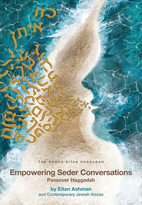 Empowering Seder Conversations Passover Haggadah - Ashman, Leora (Editor), and Ashman and Contemporary Jewish Voices, Eitan, and Solomon, Rabbi Johnny (Foreword by)