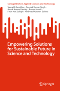 Empowering Solutions for Sustainable Future in Science and Technology