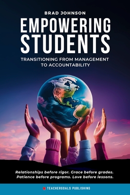 Empowering Students: Transitioning from Management to Accountability - Johnson, Brad