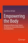 Empowering the Body: Miniaturized Bioelectronic Devices for Wirelessly-Powered Biotelemetry and Implantation