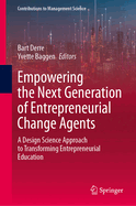 Empowering the Next Generation of Entrepreneurial Change Agents: A Design Science Approach to Transforming Entrepreneurial Education