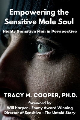 Empowering the Sensitive Male Soul - Cooper, Tracy, PhD
