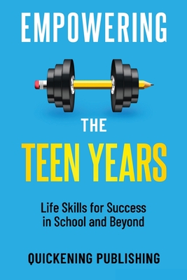 Empowering the Teen Years: Life Skills for Success in School and Beyond - Smith, Claude A