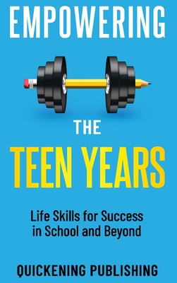 Empowering the Teen Years: Life Skills for Success in School and Beyond - Smith, Claude