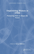 Empowering Women in Stem: Pioneering Paths to Shape the Future