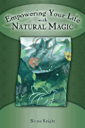 Empowering Your Life with Natural Magic - Knight, Sirona