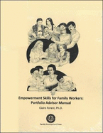 Empowerment Skills for Family Workers Portfolio Advisor's Manual: The Comprehensive Curriculum of the National Family Development Credential Program