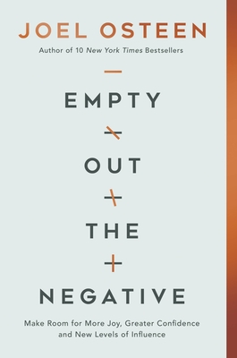 Empty Out the Negative: Make Room for More Joy, Greater Confidence, and New Levels of Influence - Osteen, Joel