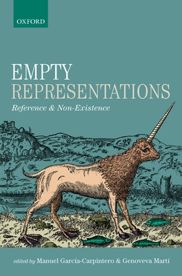 Empty Representations: Reference and Non-Existence - Garca-Carpintero, Manuel (Editor), and Mart, Genoveva (Editor)