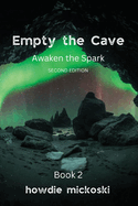 Empty the Cave: Awaken the Spark Second Edition