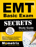 EMT Basic Exam Secrets Study Guide: Emt-B Test Review for the National Registry of Emergency Medical Technicians (Nremt) Basic Exam