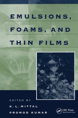 Emulsions, Foams, and Thin Films - Mittal, K.L. (Editor), and Kumar, Promod (Editor)