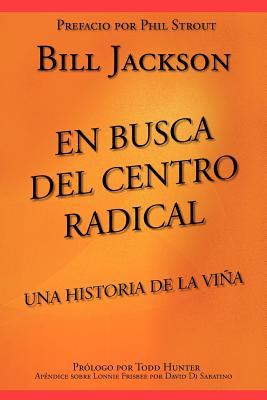 En Busca del Centro Radical: Una Historia de La Via - Jackson, Bill, Dr., and Erika, Rojas Vasquez (Translated by)