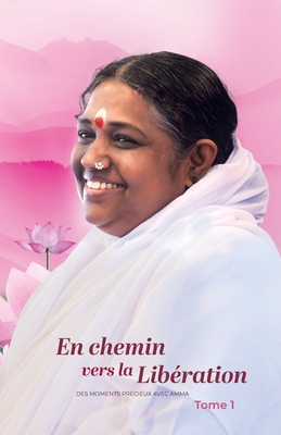 En chemin vers la Lib?ration - Tome 1 - Br Madhavamrita Chaitanya, and Amma, and Sri Mata Amritanandamayi Devi