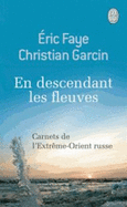 En descendant les fleuves. Carnets de l'Extreme-Orient russe