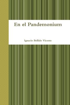En El Pandemonium - Bellido Vicente, Ignacio