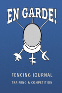 En Garde - Fencing Training and Competition Journal: Secret weapon of a future fencing champions