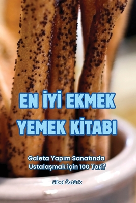 En IyI Ekmek Yemek KItabi - Sibel ?zt?rk