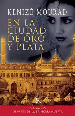 En La Ciudad de Oro y Plata - Mourad, Kenize