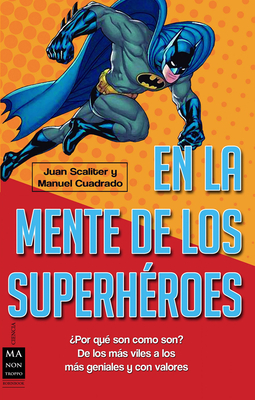 En La Mente de Los Superheroes - Scaliter, Juan, and Cuadrado, Manuel