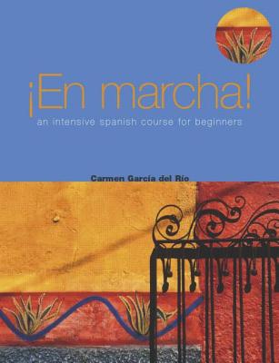 En Marcha: An Intensive Spanish Course for Beginners - Garcia del Rio, Carmen