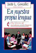 En Nuestra Propia Lengua: Una Historia del Metodismo Unido Hispano