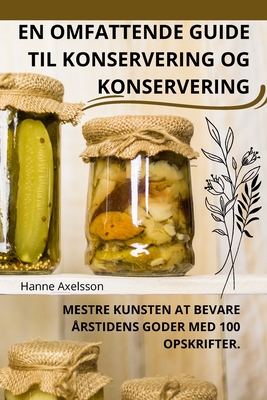 En Omfattende Guide Til Konservering Og Konservering - Hanne Axelsson