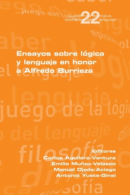 En sayos sobre l?gica y lenguaje en honor a Alfredo Burrieza - Aguilera-Ventura, Carlos (Editor), and Muoz-Velasco, Emilio (Editor), and Ojeda-Aciego, Manuel (Editor)