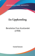 En Uppkomling: Berattelse Fran Kustlandet (1908)