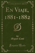 En Viaje, 1881-1882 (Classic Reprint)