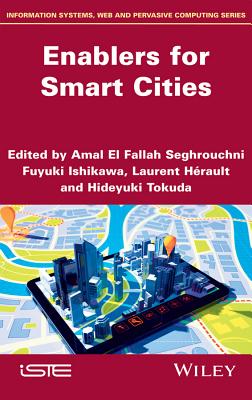 Enablers for Smart Cities - Seghrouchni, Amal El Fallah (Editor), and Ishikawa, Fuyuki (Editor), and Hrault, Laurent (Editor)