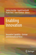 Enabling Innovation: Innovative Capability - German and International Views - Jeschke, Sabina (Editor), and Isenhardt, Ingrid (Editor), and Hees, Frank (Editor)