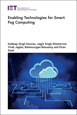 Enabling Technologies for Smart Fog Computing - Kaswan, Kuldeep Singh, Professor, and Dhatterwal, Jagjit Singh, and Jaglan, Vivek