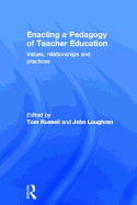 Enacting a Pedagogy of Teacher Education: Values, Relationships and Practices