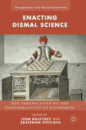 Enacting Dismal Science: New Perspectives on the Performativity of Economics