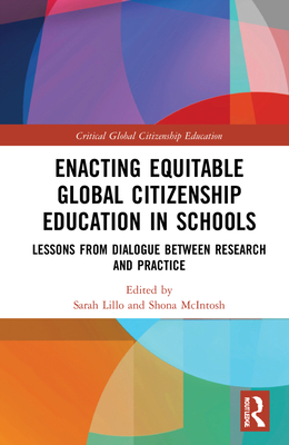 Enacting Equitable Global Citizenship Education in Schools: Lessons from Dialogue between Research and Practice - Lillo Kang, Sarah (Editor), and McIntosh, Shona (Editor)