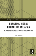 Enacting Moral Education in Japan: Between State Policy and School Practice