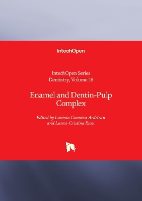 Enamel and Dentin-Pulp Complex - Ardelean, Lavinia Cosmina (Editor), and Rusu, Laura-Cristina (Editor)