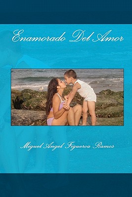 Enamorado del Amor - Figueroa Ramos, Miguel Angel