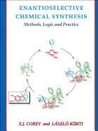 Enantioselective Chemical Synthesis: Methods, Logic and Practice